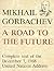 Mikhail Gorbachev: A Road to the Future Complete Text of the December 7, 1988 United Nations Address