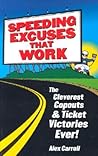 Speeding Excuses That Work: The Cleverest Copouts and Ticket Victories Ever
