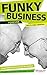 Funky Business Forever: How...