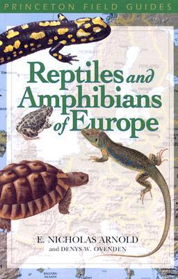 Reptiles and Amphibians of Europe (Princeton Field Guides)