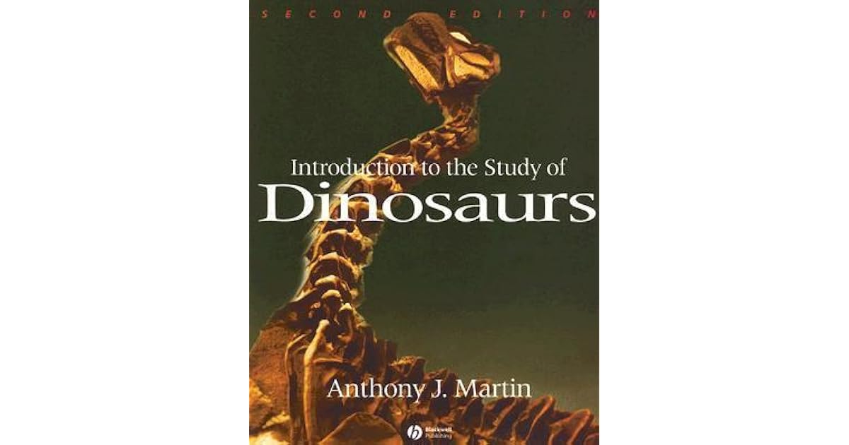 Introduction to the study of dinosaurs by anthony j martin