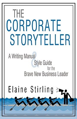 The Corporate Storyteller: A Writing Manual & Style Guide For The Brave New Business Leader (Paperback)