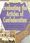 Evaluating The Articles Of Confederation: Determining The Validity Of Information And Arguments (CRITICAL THINKING IN AMERICAN HISTORY)