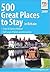 500 Great Places to Stay in...