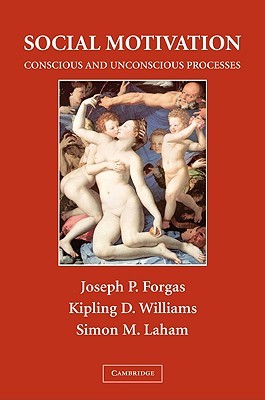 Social Motivation: Conscious and Unconscious Processes (The Sydney Symposium of Social Psychology)