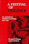 A Festival of Violence: An Analysis of Southern Lynchings, 1882-1930