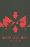 Deliberative Global Politics: Discourse and Democracy in a Divided World (Key Concepts) Deliberative Global Politics: Discourse and Democracy in a Divided World (Key Concepts)