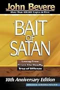 The Bait Of Satan: Living Free from the Deadly Trap of Offense