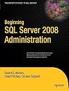 Beginning SQL Server 2008 Administration (Expert's Voice in SQL Server) Beginning SQL Server 2008 Administration (Expert's Voice in SQL Server)