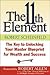 The 11th Element: The Key t...