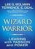 The Wizard and the Warrior by Lee G. Bolman