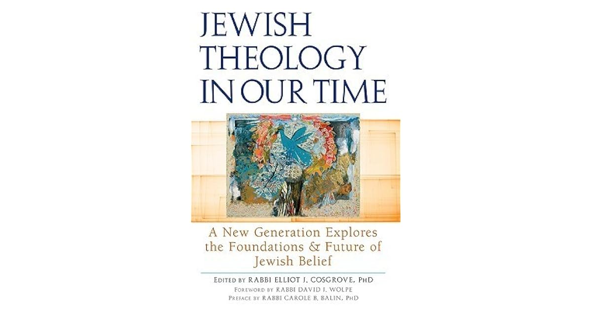 Jewish Theology in Our Time A New Generation Explores the Foundations and Future of Jewish
