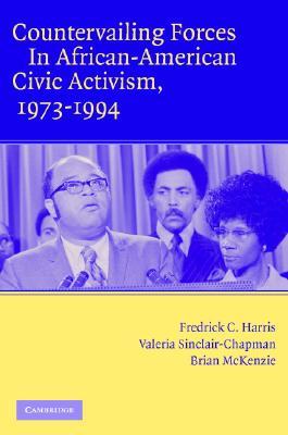 Countervailing Forces in African-American Civic Activism, 1973–1994 (Paperback)