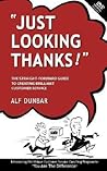 Just Looking Thanks!: The Straight-Forward Guide to Creating Brilliant Customer Service