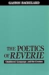 The Poetics of Reverie: Childhood, Language, and the Cosmos