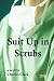 Suit up in Scrubs