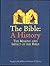 Bible: A History: The Making And Impact Of The Bible