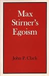 Max Stirner's Egoism Max Stirner's Egoism