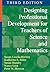 Designing Professional Development for Teachers of Science and Mathematics