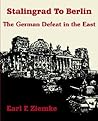 Stalingrad to Berlin by Earl F. Ziemke Stalingrad to Berlin by Earl F. Ziemke