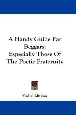 A Handy Guide For Beggars: Especially Those Of The Poetic Fraternity (Hardcover)