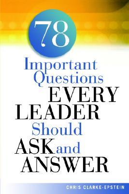 78 Important Questions Every Leader Should Ask and Answer (Paperback)