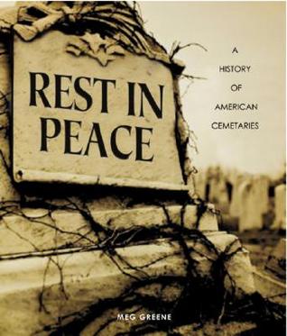 Rest in Peace: A History of American Cemeteries (People's History)