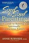 Soul to Soul Parenting by Annie Burnside Soul to Soul Parenting by Annie Burnside
