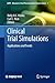 Clinical Trial Simulations: Applications and Trends (AAPS Advances in the Pharmaceutical Sciences Series, 1)