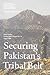 Securing Pakistan's Tribal ...