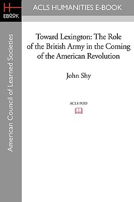 Toward Lexington: The Role of the British Army in the Coming of the American Revolution (Paperback)