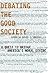 Debating the Good Society: A Quest to Bridge America's Moral Divide