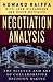 Negotiation Analysis: The Science and Art of Collaborative Decision Making