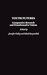 Youth Futures: Comparative Research and Transformative Visions