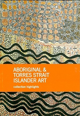 Aboriginal and Torres Strait Islander Art: Collection Highlights (Paperback)