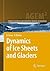 Dynamics of Ice Sheets and Glaciers (Advances in Geophysical and Environmental Mechanics and Mathematics)