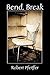 Bend, Break
