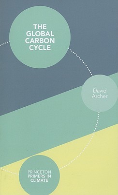 The Global Carbon Cycle (Princeton Primers in Climate, 1)