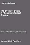 The Event of Death: a Phenomenological Enquiry (Martinus Nijhoff Philosophy Library, 23)