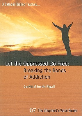 Let the Oppressed Go Free: Breaking the Bonds of Addiction (Paperback)