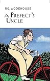 A Prefect's Uncle by P.G. Wodehouse