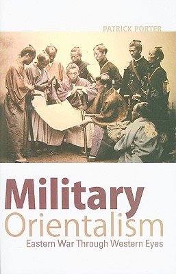 Military Orientalism: Eastern War Through Western Eyes (Hardcover)