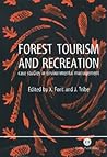 Forest Tourism and Recreation: Case Studies in Environmental Management (Cabi) Forest Tourism and Recreation: Case Studies in Environmental Management (Cabi)