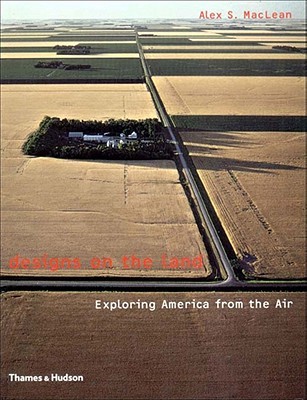 Designs on the Land: Exploring America from the Air (Paperback)