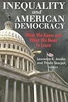 Inequality and American Democracy: What We Know and What We Need to Learn Inequality and American Democracy: What We Know and What We Need to Learn