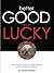 Better Good than Lucky: How Savvy Investors Create Fortune with the Risk-Reward Ratio