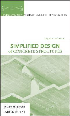 Simplified Design of Concrete Structures (Parker/Ambrose Series of Simplified Design Guides)