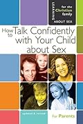 How to Talk Confidently With Your Child About Sex: For Parents