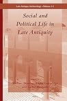 Social and Political Life in Late Antiquity - Volume 3.1 (Late Antique Archaeology, 3)
