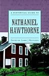 A Historical Guide to Nathaniel Hawthorne (Historical Guides to American Authors) A Historical Guide to Nathaniel Hawthorne (Historical Guides to American Authors)